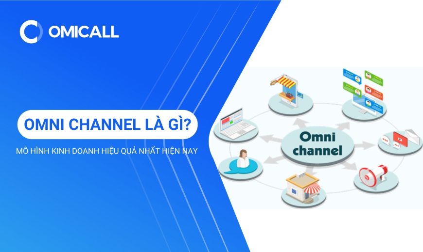 Những lợi ích cho doanh nghiệp khi triển khai Omni Channel